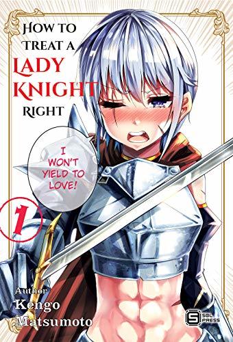 A Story About Treating a Female Knight Who Has Never Been Treated as a Woman, as a Woman
